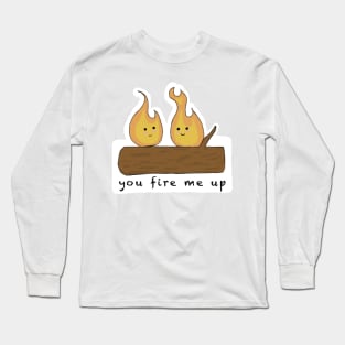 You fire me up Long Sleeve T-Shirt